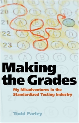 Making the Grades: My Misadventures in the Standardized Testing Industry book