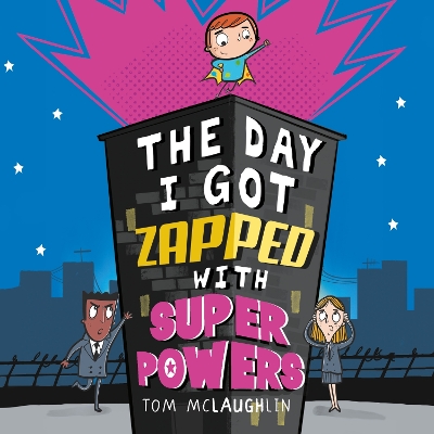 The Day I got Zapped with Super Powers by Tom McLaughlin