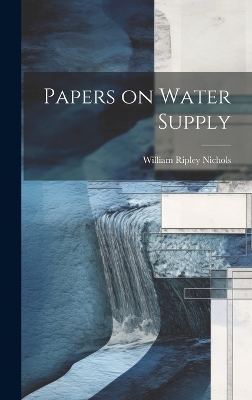 Papers on Water Supply by William Ripley Nichols