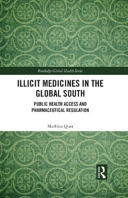 Illicit Medicines in the Global South: Public Health Access and Pharmaceutical Regulation book