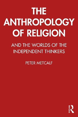 The Anthropology of Religion by Peter Metcalf