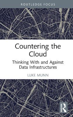 Countering the Cloud: Thinking With and Against Data Infrastructures book