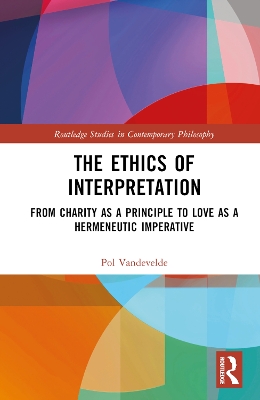 The Ethics of Interpretation: From Charity as a Principle to Love as a Hermeneutic Imperative book