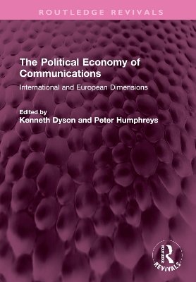 The Political Economy of Communications: International and European Dimensions book