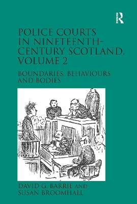 Police Courts in Nineteenth-Century Scotland, Volume 2: Boundaries, Behaviours and Bodies book