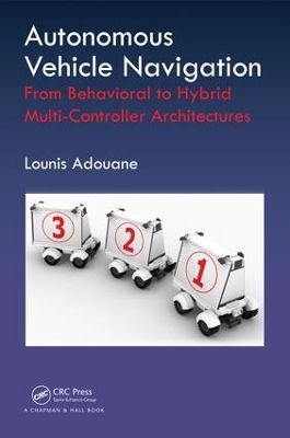 Autonomous Vehicle Navigation: From Behavioral to Hybrid Multi-Controller Architectures by Lounis Adouane