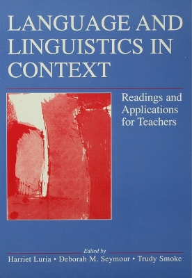 Language and Linguistics in Context: Readings and Applications for Teachers by Harriet Luria