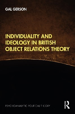 Individuality and Ideology in British Object Relations Theory book