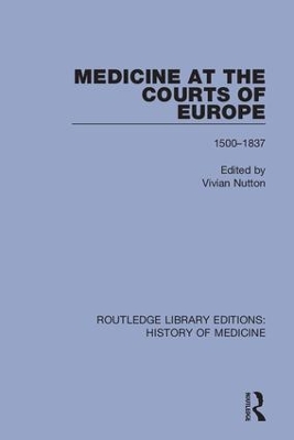 Medicine at the Courts of Europe: 1500-1837 book