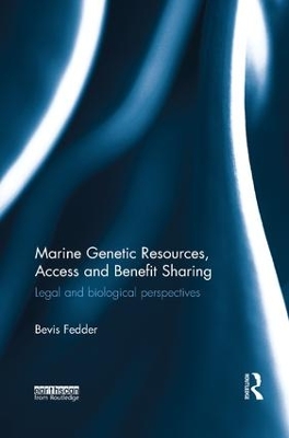 Marine Genetic Resources, Access and Benefit Sharing by Bevis Fedder