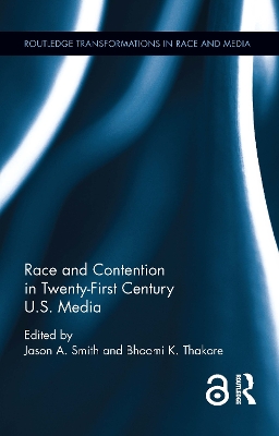 Race and Contention in Twenty-First Century U.S. Media by Jason A. Smith