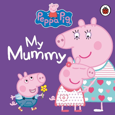 Peppa Pig: My Mummy book
