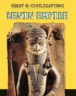 Great Civilisations: Benin Empire by Catherine Chambers