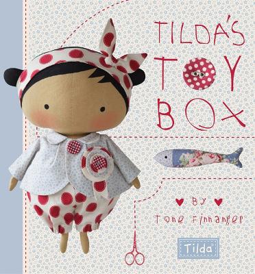 Tilda'S Toy Box: Sewing Patterns for Soft Toys and More from the Magical World of Tilda book