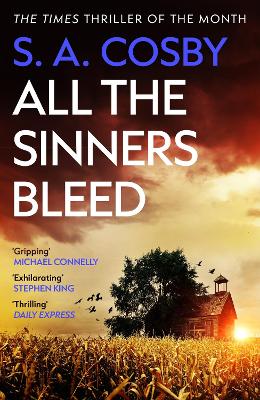 All The Sinners Bleed: the new thriller from the award-winning author of RAZORBLADE TEARS by S. A. Cosby