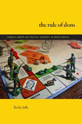 The Rule of Dons: Criminal Leaders and Political Authority in Urban Jamaica book