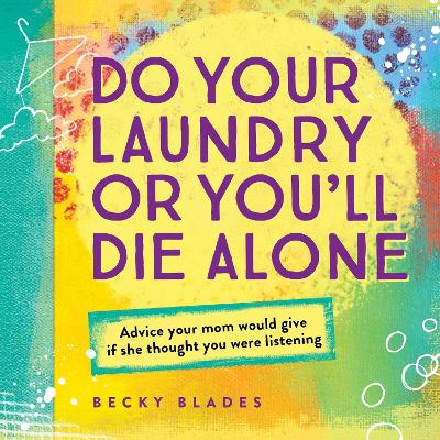 Do Your Laundry or You'll Die Alone book