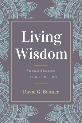 Living Wisdom, Revised and Expanded by David G Benner