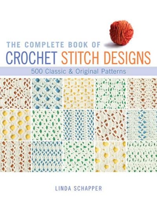 The Complete Book of Crochet Stitch Designs by Linda P. Schapper ...