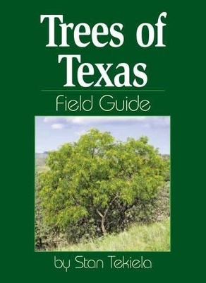 Trees of Texas Field Guide by Stan Tekiela