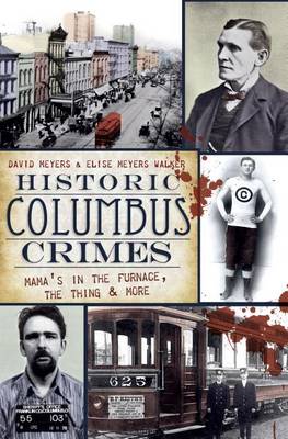 Historic Columbus Crimes by David Meyers