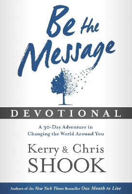 Be the Message Devotional by Kerry Shook