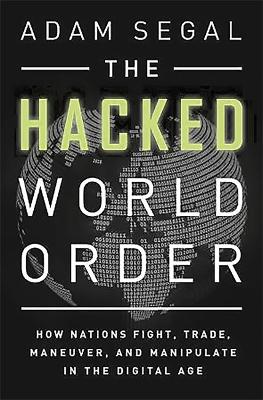 Hacked World Order by Adam Segal