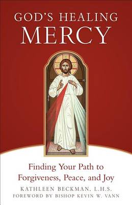 God's Healing Mercy: Finding Your Path to Forgiveness, Peace, and Joy book