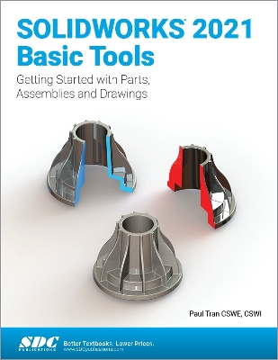 SOLIDWORKS 2021 Basic Tools: Getting started with Parts, Assemblies and Drawings book