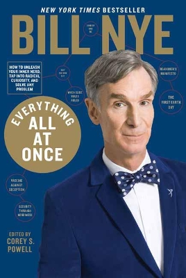 Everything All at Once: How to Unleash Your Inner Nerd, Tap into Radical Curiosity, and Solve Any Problem by Bill Nye