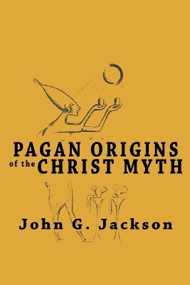Pagan Origins of the Christ Myth book