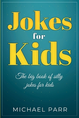 Jokes for Kids: The big book of silly jokes for kids book