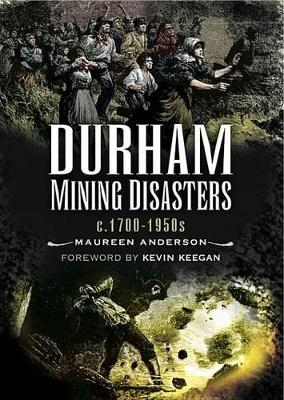 Durham Mining Disasters, C. 1700-1950s book