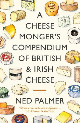 A Cheesemonger's Compendium of British & Irish Cheese book