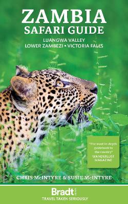 Zambia Safari Guide: Luangwa Valley . Lower Zambezi . Victoria Falls by Chris McIntyre
