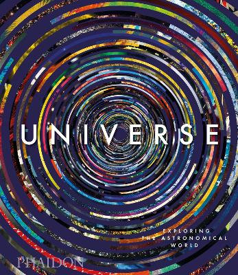 Universe: Exploring the Astronomical World by Phaidon Editors