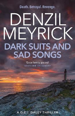 Dark Suits And Sad Songs by Denzil Meyrick