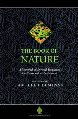 The Book of Nature: A Sourcebook of Spiritual Perspectives on Nature and the Environment book