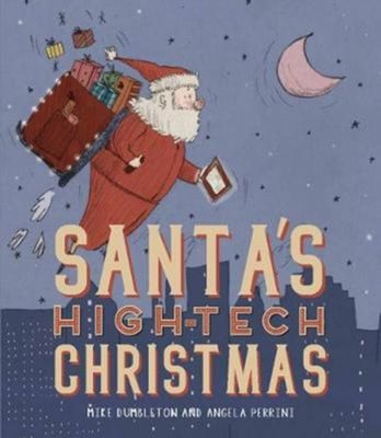 Santa's High-tech Christmas by Mike Dumbleton