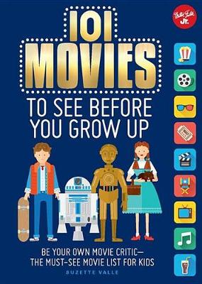 101 Movies to See Before You Grow Up by Suzette Valle