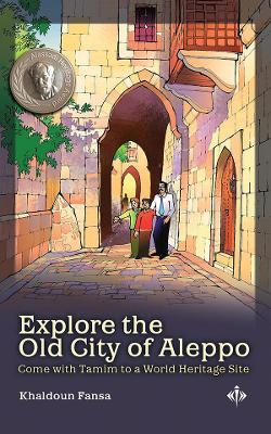 Explore the Old City of Aleppo: Come with Tamim to a World Heritage Site book