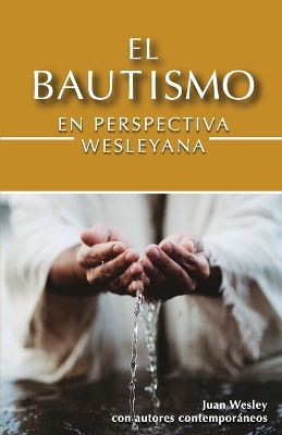 El Bautismo en Perspectiva Wesleyana book