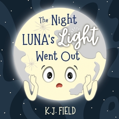 The Night Luna's Light Went Out: A Solar System Story for Kids about the Earth and the Moon book