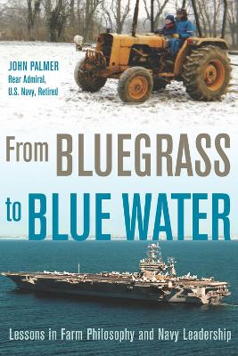 From Bluegrass to Blue Water: Lessons in Farm Philosophy and Navy Leadership book