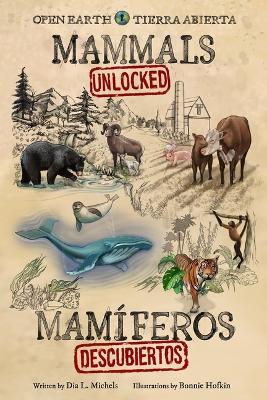 Mammals Unlocked / Mamíferos Descubiertos by Dia L Michels