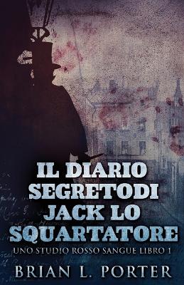 Il Diario Segreto Di Jack Lo Squartatore by Brian L Porter