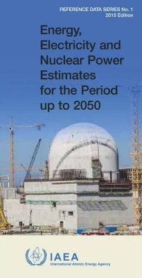 Energy, electricity and nuclear power estimates for the period up to 2050 by International Atomic Energy Agency