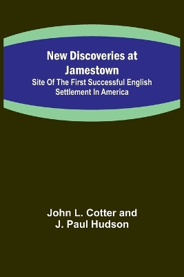 New Discoveries at Jamestown; Site of the First Successful English Settlement in America book