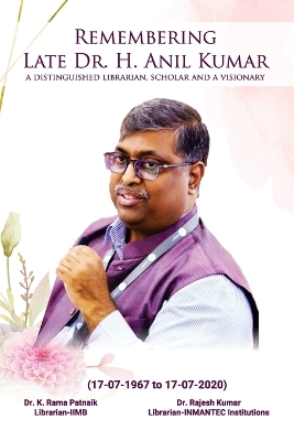 Remembering Late Dr. H. Anil Kumar (A Distinguished Librarian, Scholar and a Visionary) book