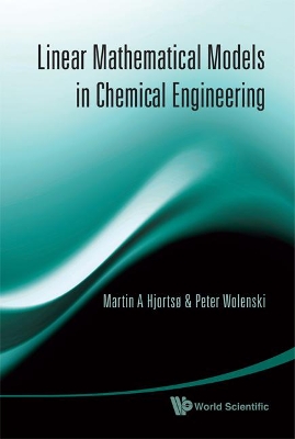 Linear Mathematical Models In Chemical Engineering by Martin Aksel Hjortso